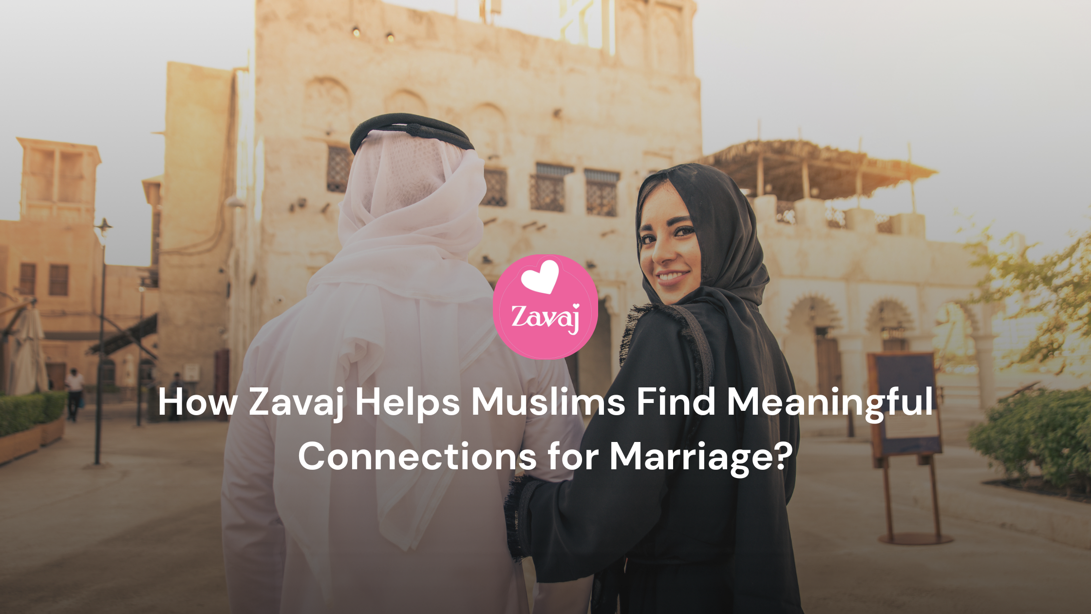 How Zavaj Helps Muslims Find Meaningful Connections for Marriage